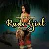 Rude Gial (feat. Screech) - Single album lyrics, reviews, download
