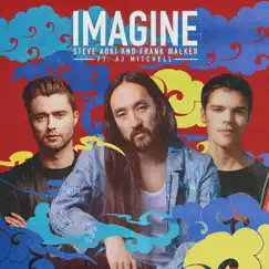 Imagine (feat. AJ Mitchell) - Single by Steve Aoki & Frank Walker album reviews, ratings, credits