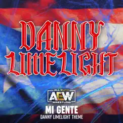 Mi Gente (Danny Limelight Theme) [feat. Blass 89] - Single by All Elite Wrestling album reviews, ratings, credits