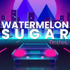 Watermelon Sugar - Single by Tinthel album reviews, ratings, credits