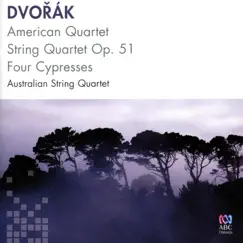 Dvořák: American Quartet, String Quartet Op. 51, Four Cypresses by Australian String Quartet album reviews, ratings, credits