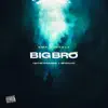 Big Bro (feat. Ybthetrapgod & Spirojay) - Single album lyrics, reviews, download