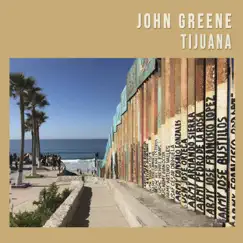 Tijuana - Single by John Greene album reviews, ratings, credits