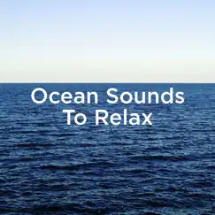 Ocean Sounds to Relax by Ocean Sounds & Ocean Waves For Sleep album reviews, ratings, credits