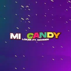 Mi Candy (feat. Danger) - Single by Loker album reviews, ratings, credits