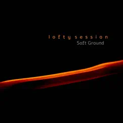 Soft Ground - Single by Lofty Session album reviews, ratings, credits