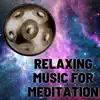 Hang Drum Sounds - Relaxing Music for Meditation album lyrics, reviews, download