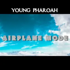 Airplane Mode - Single by Young Pharoah & Devantay Hunter album reviews, ratings, credits