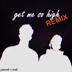 Get Me So High (feat. Leski) [Remix] [Remix] - Single by Zipovski album reviews, ratings, credits