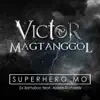 Superhero Mo (feat. Alden Richards) [Victor Magtanggol Theme Song] - Single album lyrics, reviews, download