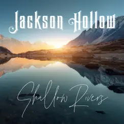 Shallow Rivers - Single by Jackson Hollow album reviews, ratings, credits