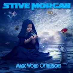 Magic World of Illusion by Stive Morgan album reviews, ratings, credits