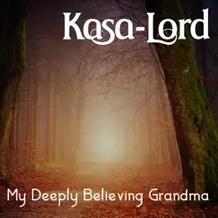 My Deeply Believing Grandma - Single by Kasa-Lord album reviews, ratings, credits