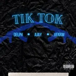 Tik Tok - Single by Venxm, Delph & A.Jay album reviews, ratings, credits
