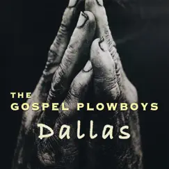 Dallas - Single by The Gospel Plowboys album reviews, ratings, credits