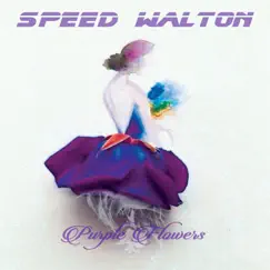 Purple Flowers (feat. MamaNamedMeEvan) [Radio Edit] - Single by Speed Walton album reviews, ratings, credits