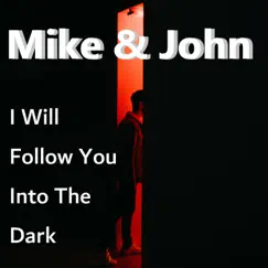 I Will Follow You Into the Dark - Single by Mike John album reviews, ratings, credits