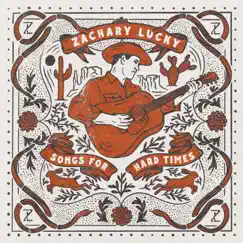 Songs For Hard Times by Zachary Lucky album reviews, ratings, credits