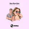 Run Run Run (House Mix) - Single album lyrics, reviews, download