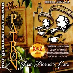Hoy Quisiera Estrenar by Juan Fidencio Lara el Patrón album reviews, ratings, credits