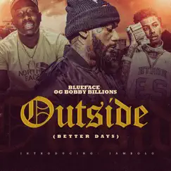 Outside (Better Days) [feat. Blueface OG Bobby Billions] Song Lyrics