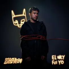 El Wey Fui Yo - Single by ElArturo album reviews, ratings, credits