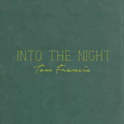 Into the Night - Single by Tom Francis album reviews, ratings, credits