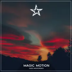 Magic Motion - Single by Oleg Kashchenko album reviews, ratings, credits