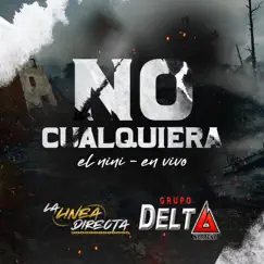 No Cualquiera (El Nini) - Single by La Linea Directa & Grupo Delta Norteño album reviews, ratings, credits