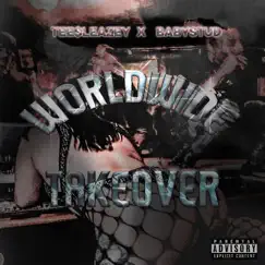 Worldwide Takeover (feat. ZenTheProducer) - Single by Babystud & Tee$leazey album reviews, ratings, credits