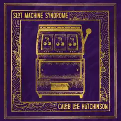 Slot Machine Syndrome - Single by Caleb Lee Hutchinson album reviews, ratings, credits