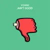 Ain't Good - Single album lyrics, reviews, download