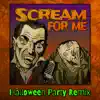 Scream For Me (Halloween Party Remix) [Halloween Party Remix] - Single album lyrics, reviews, download