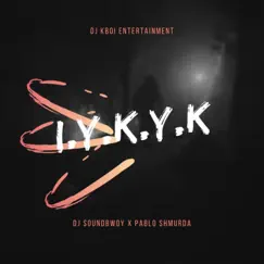I.Y.K.Y.K (if you know you know) (feat. pablo shmurda) - Single by Dj soundbwoy album reviews, ratings, credits