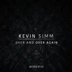 Over and Over Again (Acoustic) - Single by Kevin Simm album reviews, ratings, credits