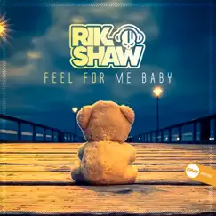 Feel for Me Baby - Single by Rik Shaw album reviews, ratings, credits