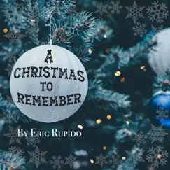 A Christmas to Remember - Single by Eric Rupido album reviews, ratings, credits
