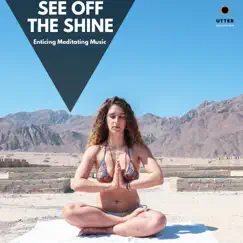 See Off the Shine: Enticing Meditating Music by Various Artists album reviews, ratings, credits