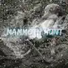 Mammoth Hunt - Single album lyrics, reviews, download