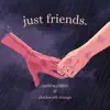 just friends. (feat. Clockwork Orange) - Single album lyrics, reviews, download