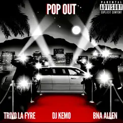 Pop Out (feat. BNA Allen & Dj Kemo) Song Lyrics