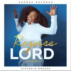 Rejoice in the Lord Philippians 4:4 - Single by Victoria Orenze album reviews, ratings, credits
