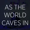 As the World Caves In - Single album lyrics, reviews, download