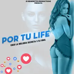 Por Tu Life - Single by Enzo La Melodia Secreta & DJ Unic album reviews, ratings, credits