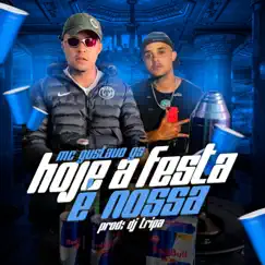 Hoje a Festa É Nossa - Single by Mc Gustavo Gs & Dj Tripa album reviews, ratings, credits