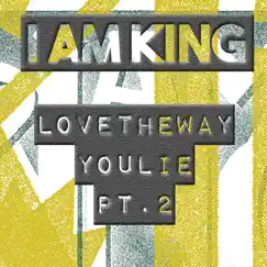 Love the Way You Lie, Pt. 2 - Single by I Am King album reviews, ratings, credits