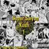 Super Saiyan Kush 1 album lyrics, reviews, download