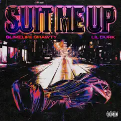 Suit Me Up - Single by Slimelife Shawty & Lil Durk album reviews, ratings, credits