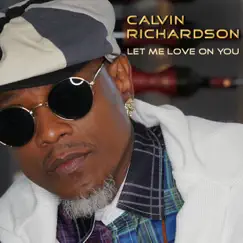 Let Me Love On You - Single by Calvin Richardson album reviews, ratings, credits
