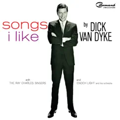 Songs I Like (feat. The Ray Charles Singers & Enoch Light and His Orchestra) by Dick Van Dyke album reviews, ratings, credits